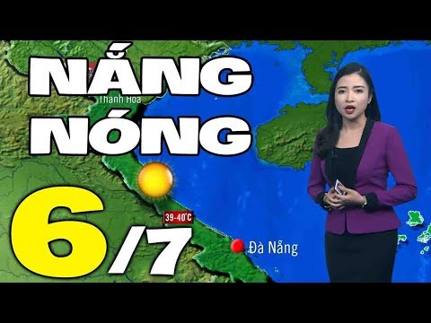 Video Dự báo thời tiết hôm nay và ngày mai 6/7 | Bản tin... - youtube