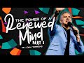 The power of a renewed mind part 2  pastor john torrens