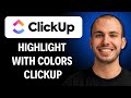How To Highlight With Colors On Clickup [2026 GUIDE]