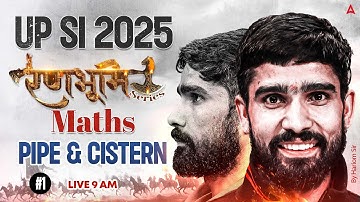 UP SI 2025 Maths | Pipe & Cistern Concept & Tricks | रणभूमि Series | UP Police SI Exam Preparation#1