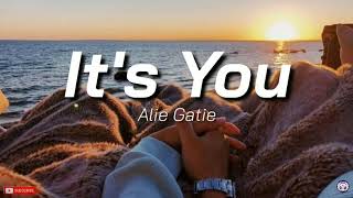 IT'S YOU | ALIE GATIE (LYRICS)