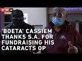 "Things I couldn't see before, I see it now clearly" - 'Boeta' Cassiem undergoes cataracts operation
