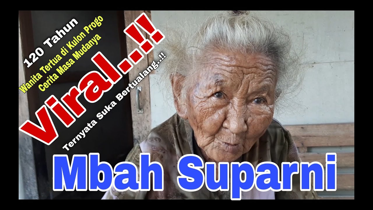 Wanita Tertua di Kulon Progo, Mbah Suparni (120 Tahun) Bercerita Masa Mudanya. Jos...gandhos !!