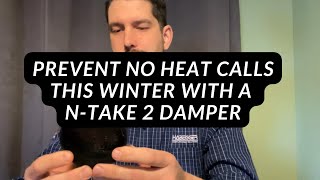 Prevent No Heat Calls This Winter With a N-Take 2 Damper