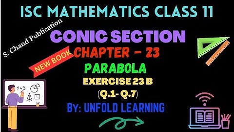 ISC Class 11 Maths 2024-25 || Conic Section || 23. Parabola || Exercise 23 B @UNFOLDLEARNING