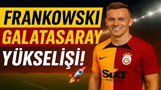 From Benchwarmer To Galatasaray The Rise Of Frankowski
