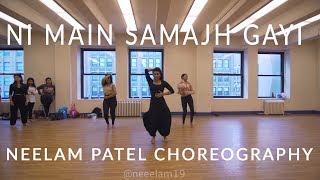 Ni Main Samajh Gayi | | Neelam Patel Choreography | NYC Bollywood Dance Workshop