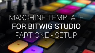 Maschine Template for Bitwig Studio: Part One - Setting up