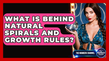 What Is Behind Natural Spirals And Growth Rules? - The Numbers Channel
