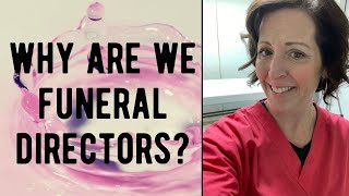 Why Are We Funeral Directors?