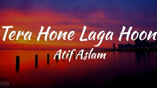 Video thumbnail of "Tera Hone Laga Hoon (Lyrics)/Ajab Prem Ki Gazab Kahani/Atif Aslam."