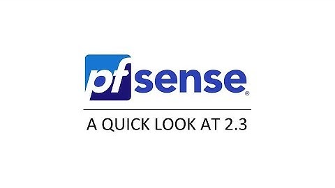 A Quick Look at pfSense 2.3