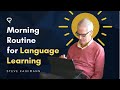 Steve Kaufmann's Morning Language Learning Routine