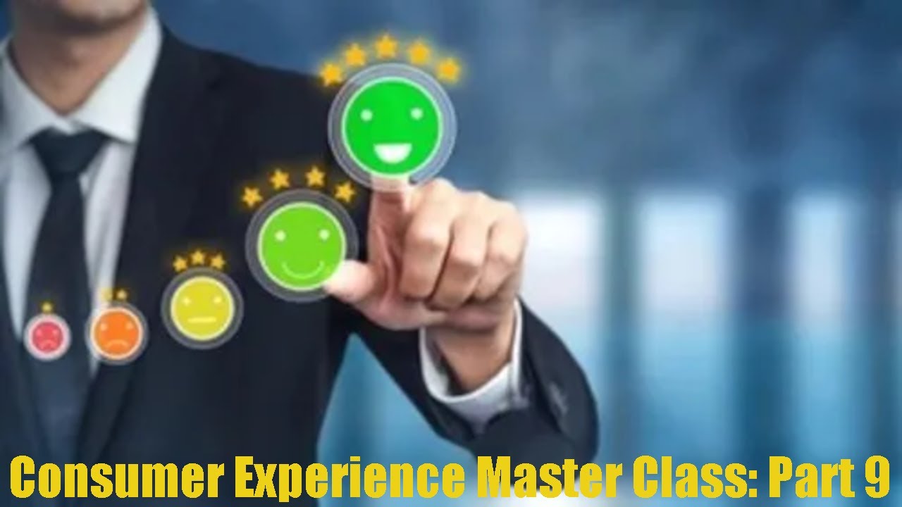 Consumer Experience Master Class: Part 09 - Closeout
