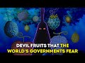 9 devil fruits that are most feared by the worlds governments explained