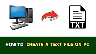 How to create a Text File on PC - Step by Step Guide