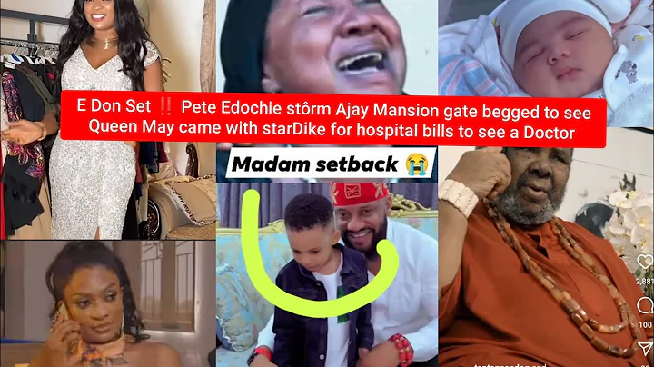 E Don Set ‼️ Pete Edochie Stôrm Ajay Mansion begged Queen May for hospital bills for starDike 