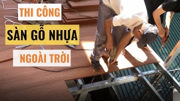 Hướng Dẫn Thi Công Sàn Gỗ Nhựa Ngoài Trời Chịu Lực Làm Gác Lửng  | Lê Hạ Haroma