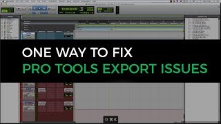 Quick Pro Tools Tips #1: How To Fix Pro Tools Export Issues - UnderstandingAudio.com
