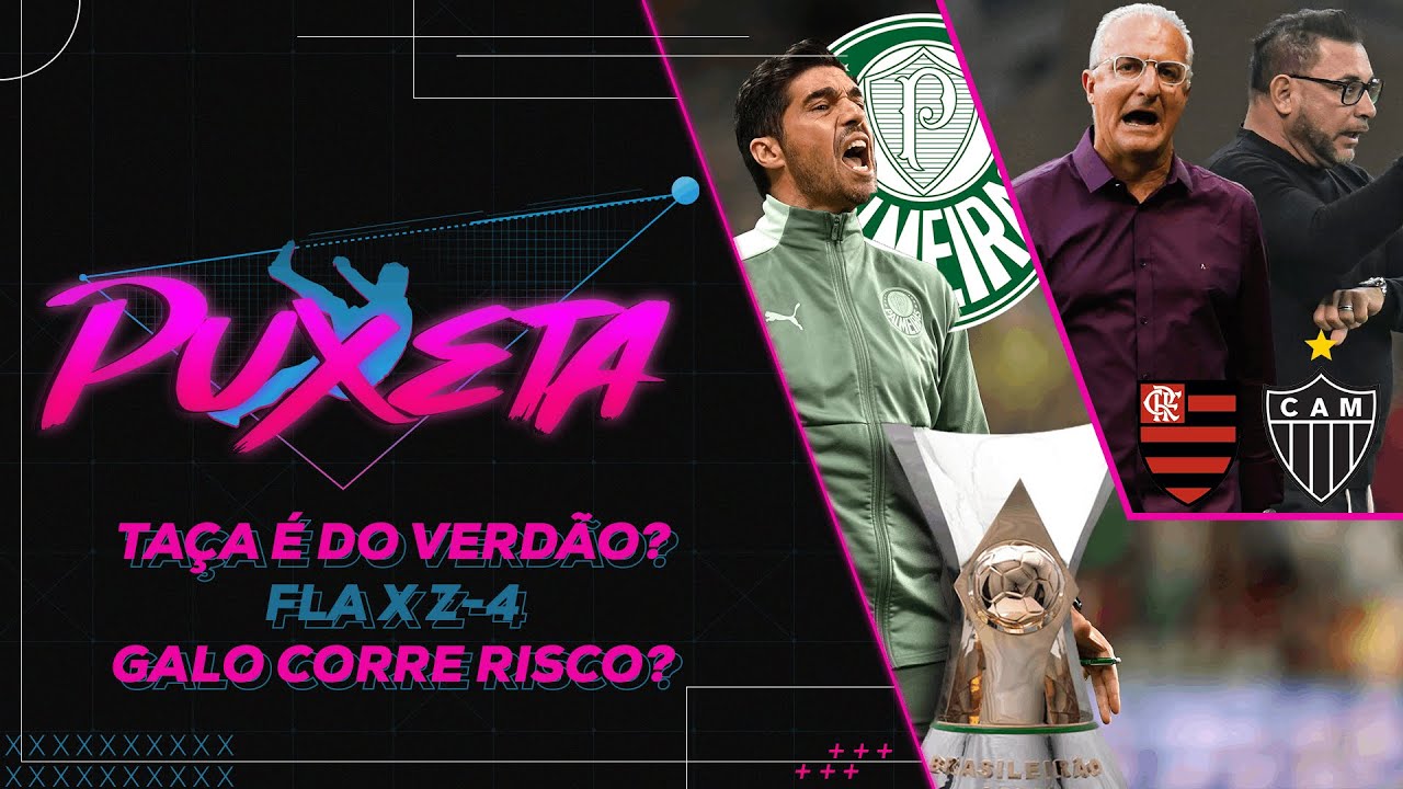 Já pode ENTREGAR A TAÇA para o PALMEIRAS no BR-22? Flamengo pode cair para a SÉRIE B? – Puxeta #65