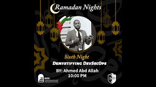 Ramadan Night 6 - Demystifying DevSecOps  BY: Eng.Ahmed Abdallah (2024)