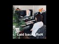 Laid back / ReN 歌ってみた