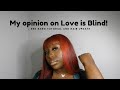 my opinion on LOVE IS BLIND S2 + red bang tutorial &amp; hair update ft thahairambassador