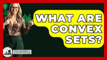 What Are Convex Sets? - The Friendly Statistician
