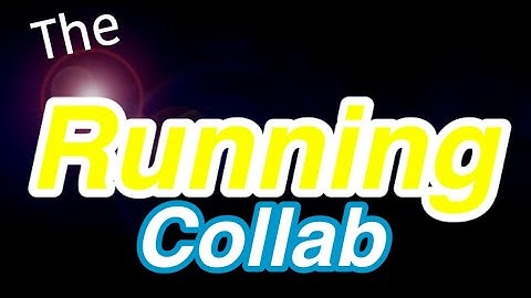Running Collab! (hosted by me)