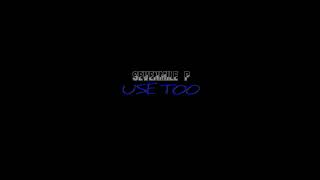 SevenMile P - Use Too (Feat. Diallo Ve)