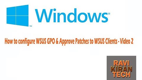 How to configure WSUS GPO & Approve Patches to WSUS Clients - Video 2