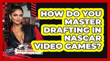 How Do You Master Drafting In NASCAR Video Games? - Pit Stop Chronicles