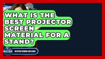 What Is The Best Projector Screen Material For A Stand? - NextGen Viewing and Audio