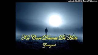KU CARI DAMAI DIHATI - ZAMZURI
