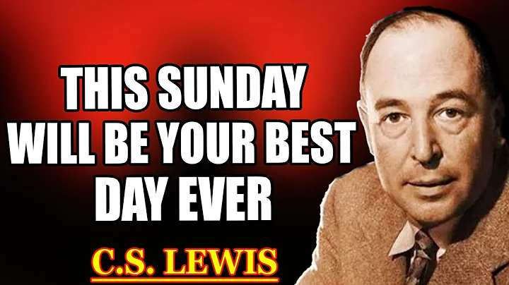 CHOSEN ONE, THIS SUNDAY WILL BE YOUR BEST DAY EVER — GOD HAS DECIDED | C.S. Lewis 2025