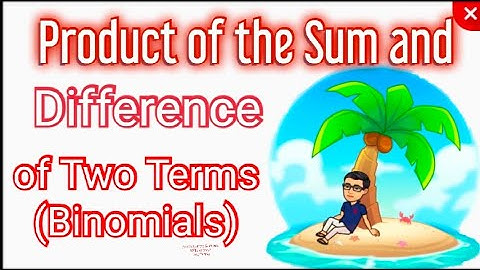 Grade 7 - Product of Sum and Difference of Two Terms (Binomials) - Special Product