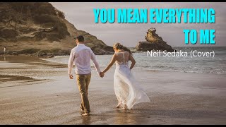 Download Lagu YOU MEAN EVERYTHING TO ME - Neil Sedaka (Cover) MP3