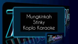 Mungkinkah - Stinky | Dangdut Koplo Karaoke