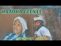 HAADHA GEEXEE Abbaa Geexee New Music Comedy