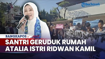 Puluhan Santri Geruduk Rumah Atalia Istri Ridwan Kamil Imbas Pernyataannya soal Ponpes Al Khoziny