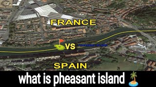 Pheasant Island Spain Vs France