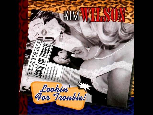 Kim Wilson - Looking For Trouble