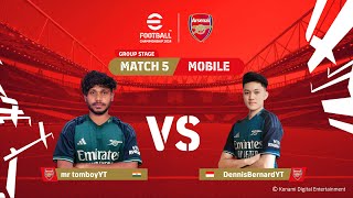 Mobile GS: mr tomboyYT - DennisBernardYT | eFootball™ Championship 2024 Arsenal FC Finals