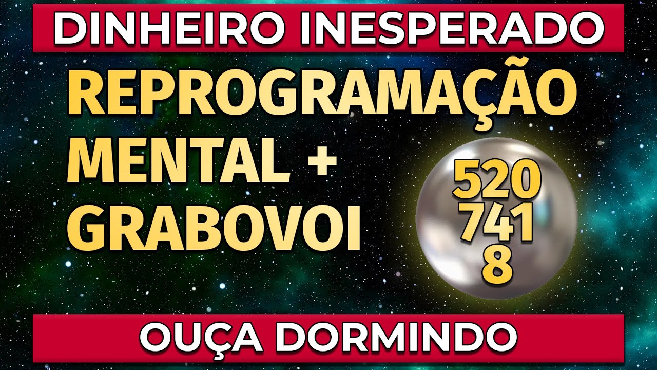 DINHEIRO INESPERADO | AFIRMAÇÕES POSITIVAS E CÓDIGO DE GRABOVOI PARA OUVIR DORMINDO (520,741,8)