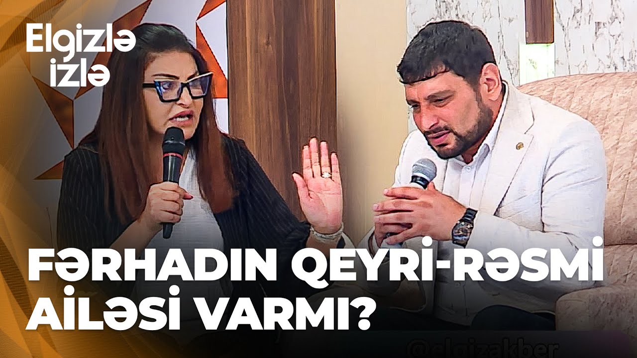 Elgizlə İzlə – Afət Rahilqızı və Fərhad arasında gərginlik-