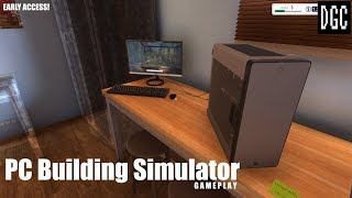 DGC Plays: PC Building Simulator (Early Access)
