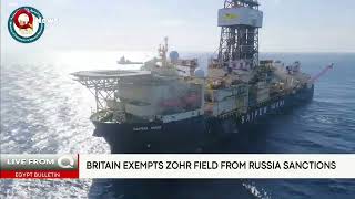 UK exempts Egypt’s Zohr gas field from its Russia-related sanctions