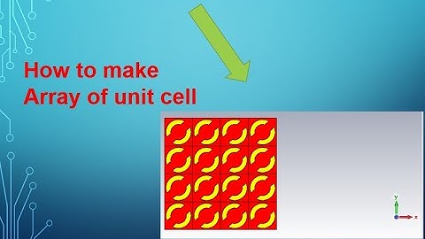 How to make array of unit cell in cst MWs Metamaterial