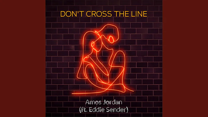 Don't Cross The Line (feat. Eddie Sender)