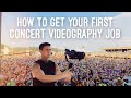 How to Get Your First Concert Videography Job (My story: Music Festival/Touring Artist Videographer)
